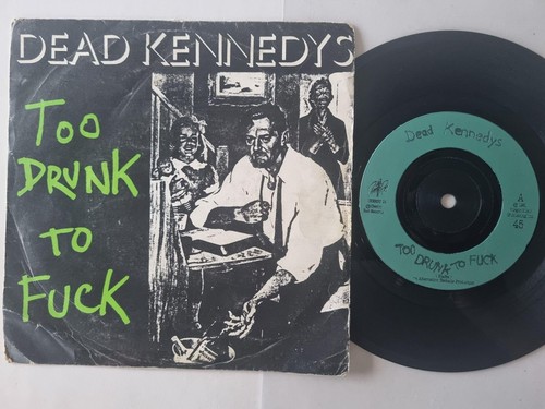 Dead kennedys too drunk to - drunk,